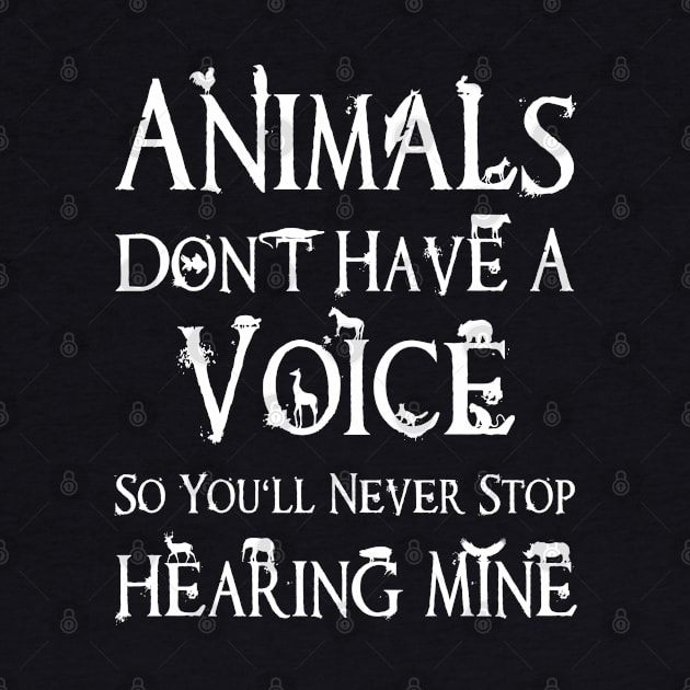 Animals Don't Have a Voice design Rights Activists by merchlovers